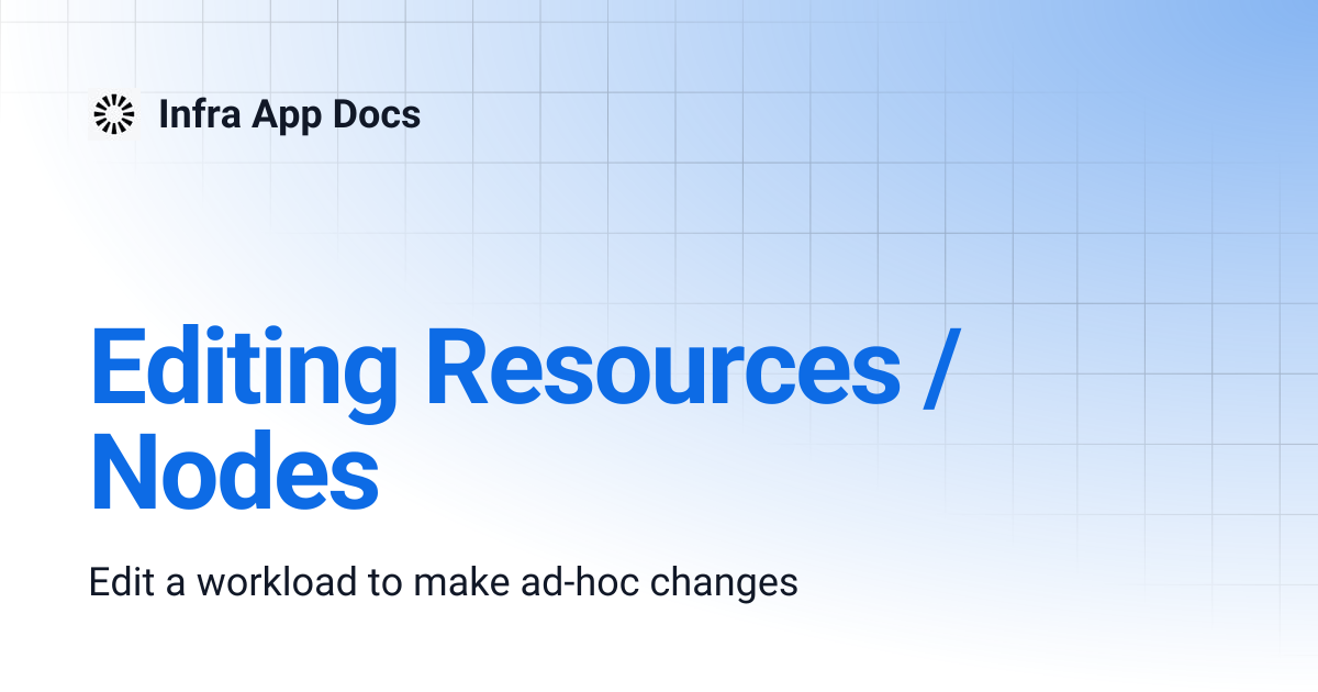 Editing Resources / Nodes | Infra App Docs